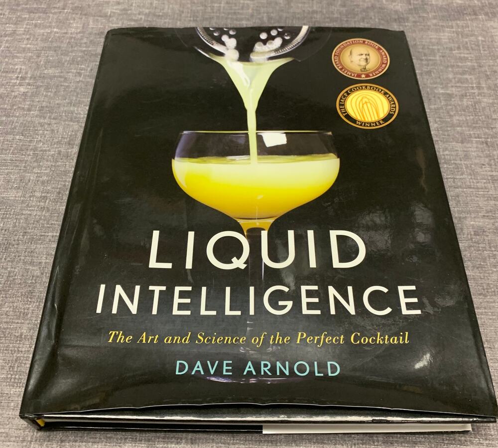 Liquid Intelligence The Art and Science of the Perfect Cocktail - Dave Arnold
